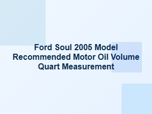 Recommended Motor Oil Volume for the Ford Soul