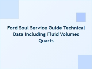 Ford Soul Service Guide Technical Data and Fluid Volumes