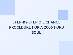 A Complete Oil Change Procedure for the Ford Soul