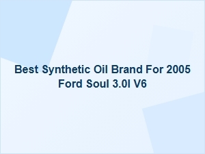 A Recommended Synthetic Oil Brand for the Ford Soul V6